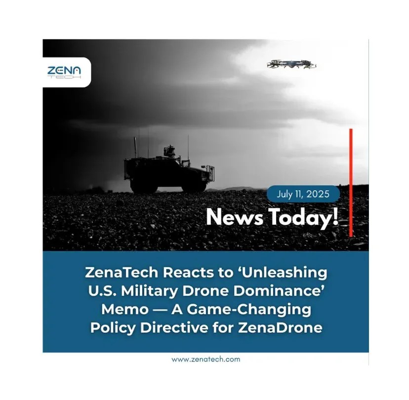 ZenaTech Responds to ‘Unleashing U.S. Military Drone Dominance’ Memo — A Transformative Policy Directive for ZenaDrone ZenaTech Responds to ‘Unleashing U.S. Military Drone Dominance’ Memo — A Transformative Policy Directive for ZenaDrone