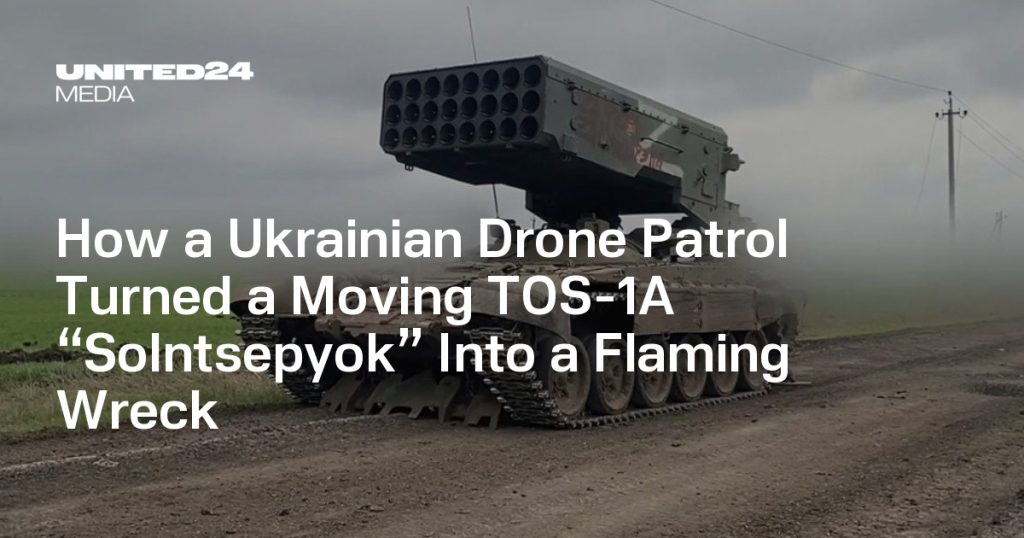 Ukrainian Drone Destroys TOS-1A “Solntsepyok” in Battle Ukrainian Drone Destroys TOS-1A “Solntsepyok” in Battle