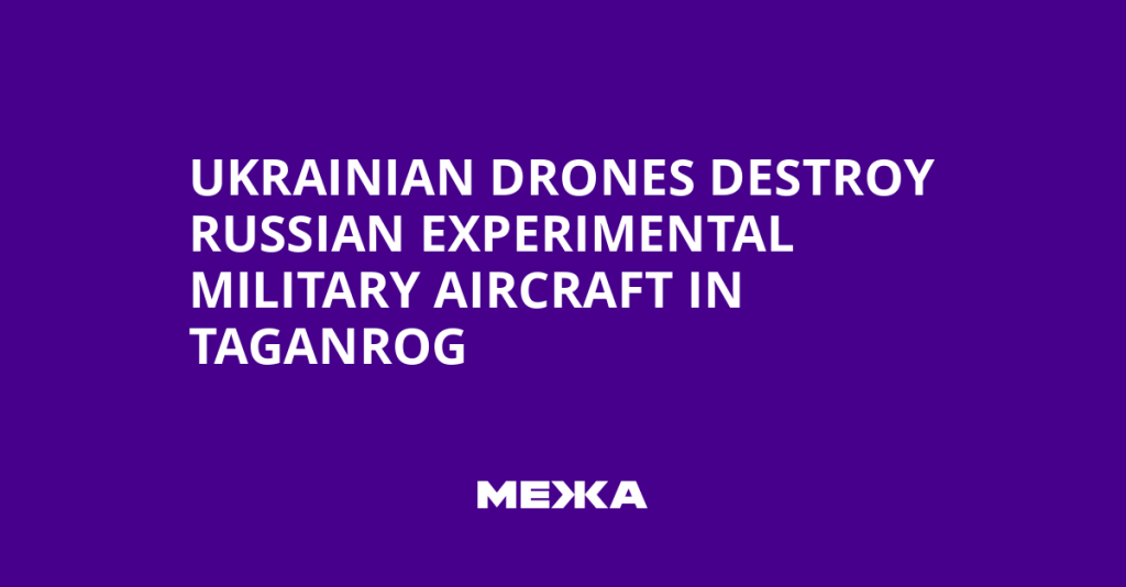 Ukrainian Drones Take Out Russian Military Aircraft in Taganrog